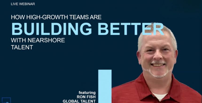 How high-growth teams are building better with nearshore talent